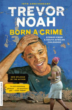 Born a Crime: Stories from a South African Childhood by Trevor Noah paperback book cover