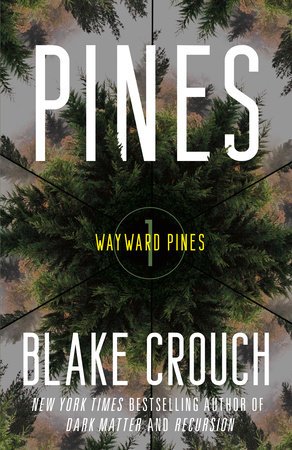 Pines by Blake Crouch book cover, book 1 in the Wayward Pines reading order