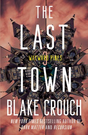 The Last Town by Blake Crouch book cover, book 3 in the Wayward Pines reading order